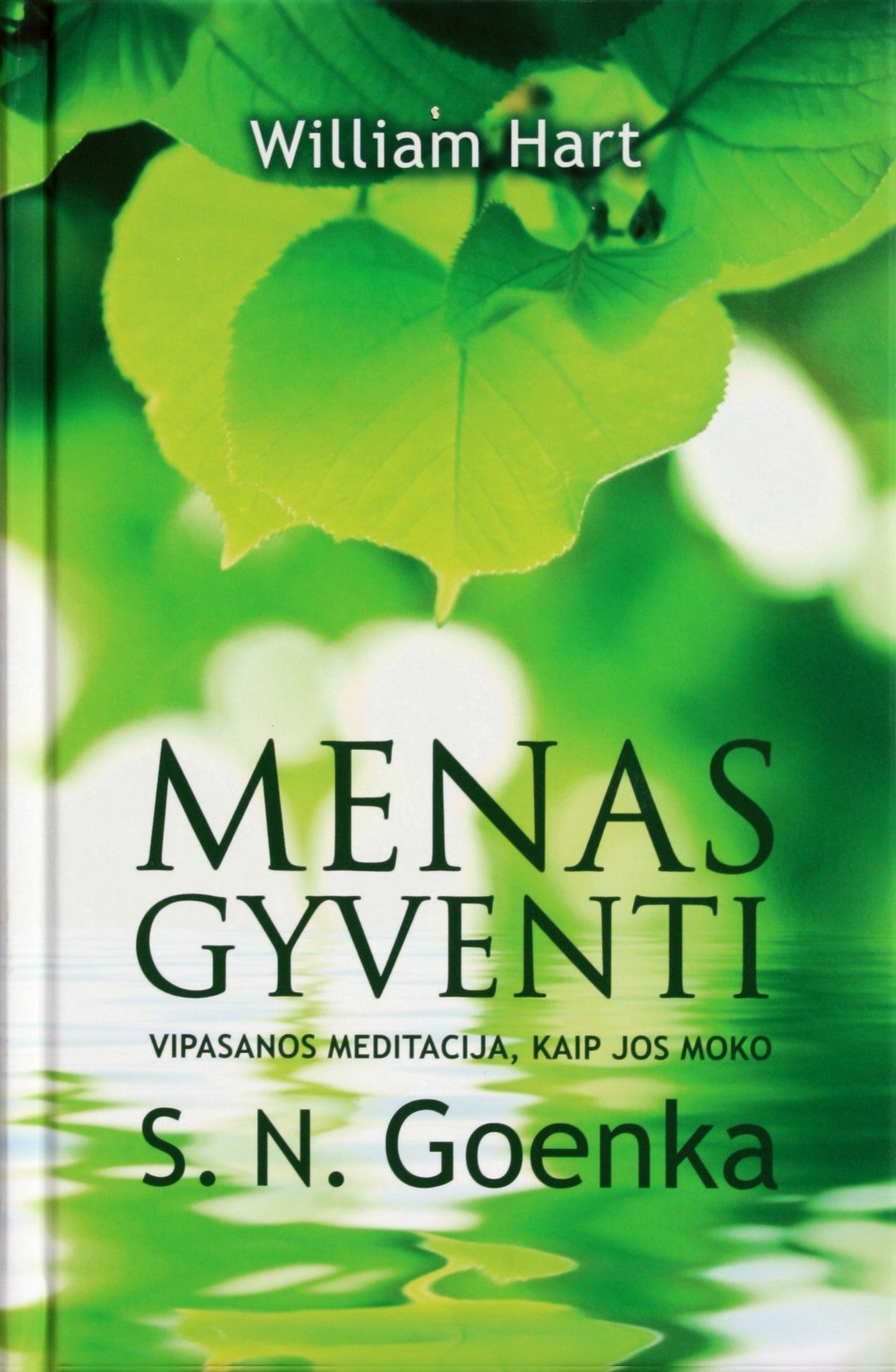 William Hart "Menas gyventi: vipasanos meditacija, kaip jos moko S.N.Goenka"