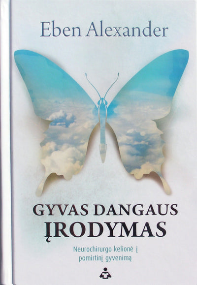 Alexander "Gyvas dangaus įrodymas. Neurochirurgo kelionė į pomirtinį gyvenimą"