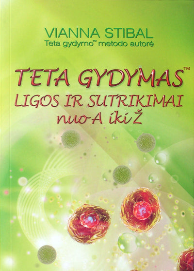 Vianna Stibal "Teta gydymas. Ligos ir sutrikimai nuo A iki Ž"
