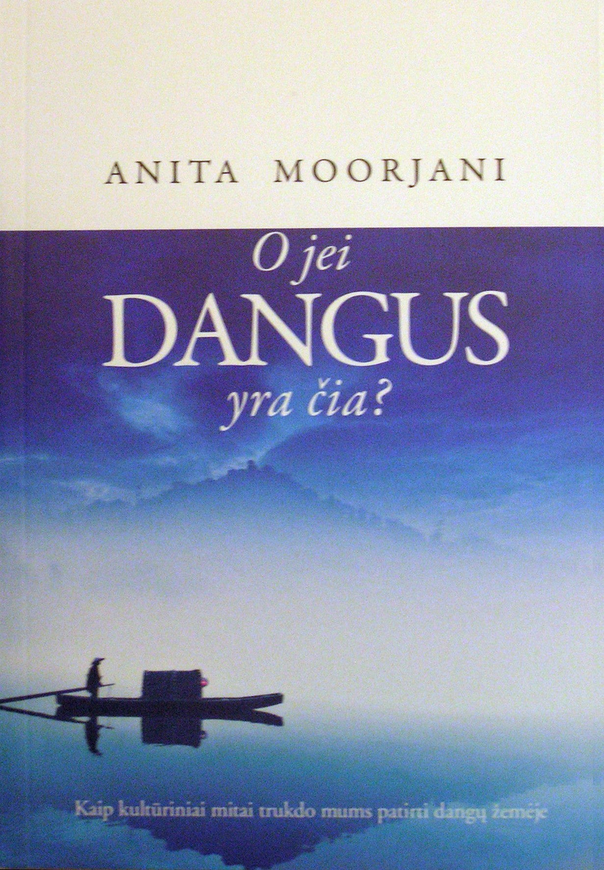 Anita Moorjani "O jei dangus yra čia?"