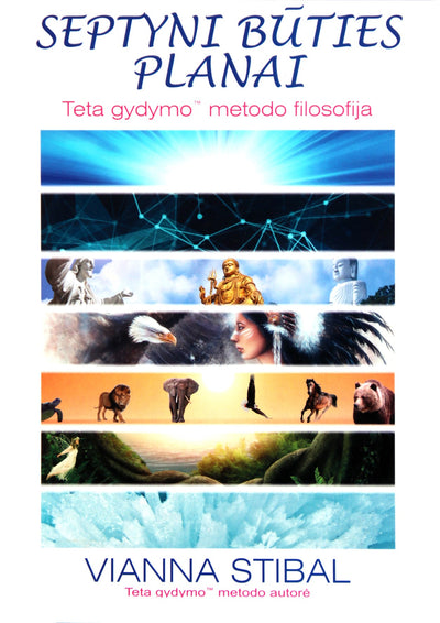 Vianna Stibal "Septyni būties planai. Teta gydymo metodo filosofija"