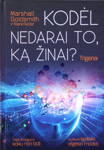Marshall Goldsmith "Trigeriai. Kodėl nedarai to, ką žinai?"