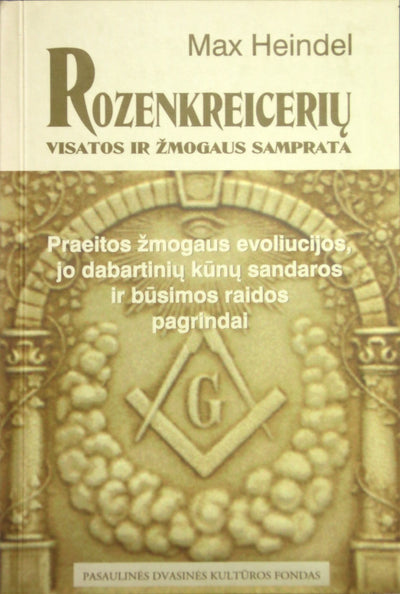 Max Heindel "Rozenkreicerių visatos ir žmogaus samprata" 1 tomas