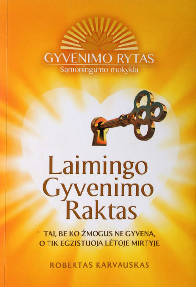 Robertas Karvauskas "Laimingo gyvenimo raktas"