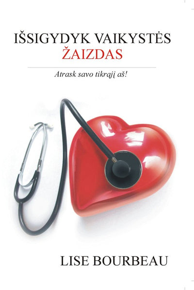 Lise Bourbeau "Išsigydyk vaikystės žaizdas"