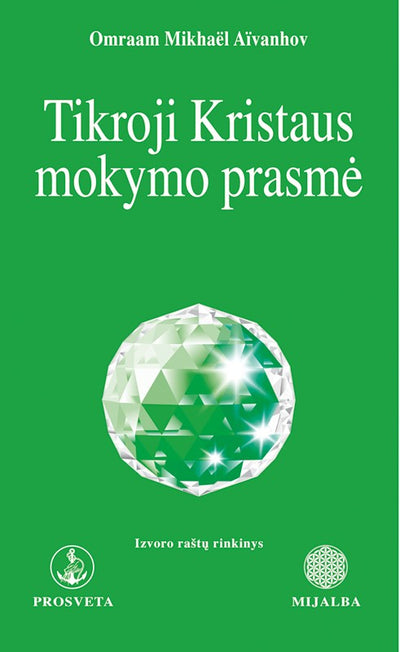 Omraam Mikhael Aivanhov "Tikroji Kristaus mokymo prasmė"