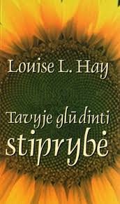 Louise Hay "Tavyje glūdinti stiprybė"