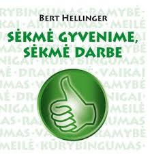 Bert Hellinger "Sėkmė gyvenime, sėkmė darbe"