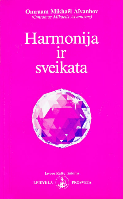 Omraam Mikhael Aivanhov "Harmonija ir sveikata"