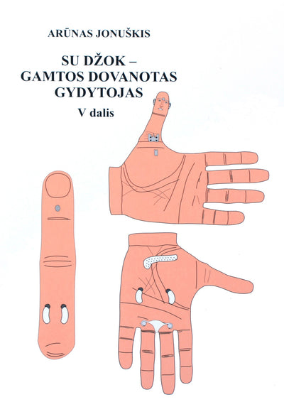 Arūnas Jonuškis "Su Džok - Jūsų asmeninis gydytojas" V dalis