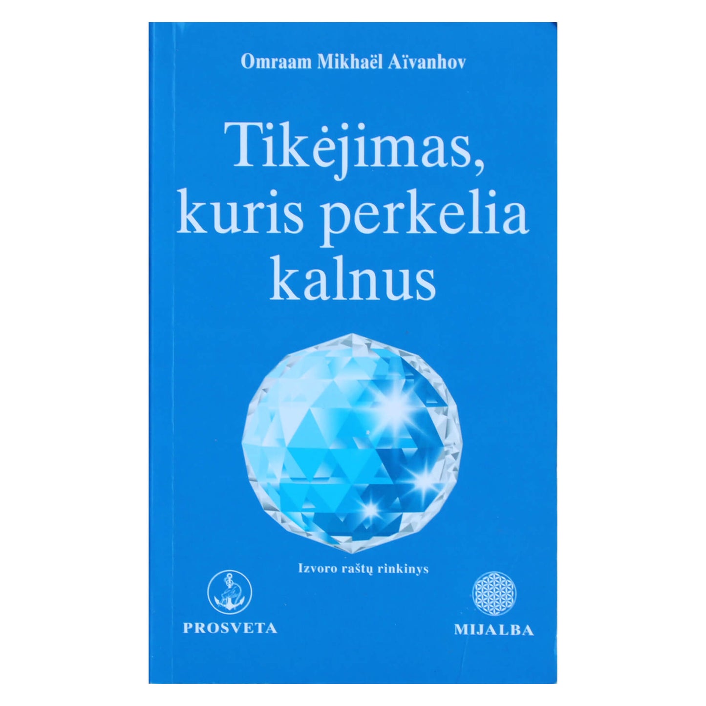 Omraam Mikhael Aivanhov "Tikėjimas, kuris perkelia kalnus" (238)