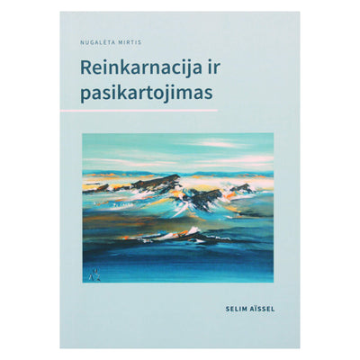 Selim Aissel "Reinkarnacija ir pasikartojimas"