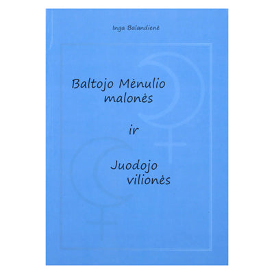 Inga Balandienė "Baltojo Mėnulio malonės ir Juodojo vilionės"