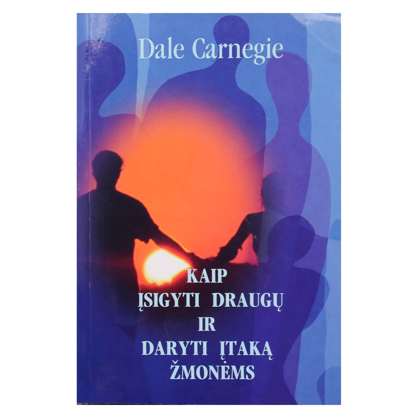 Dale Carnegie "Kaip įsigyti draugų ir daryti įtaką žmonėms"