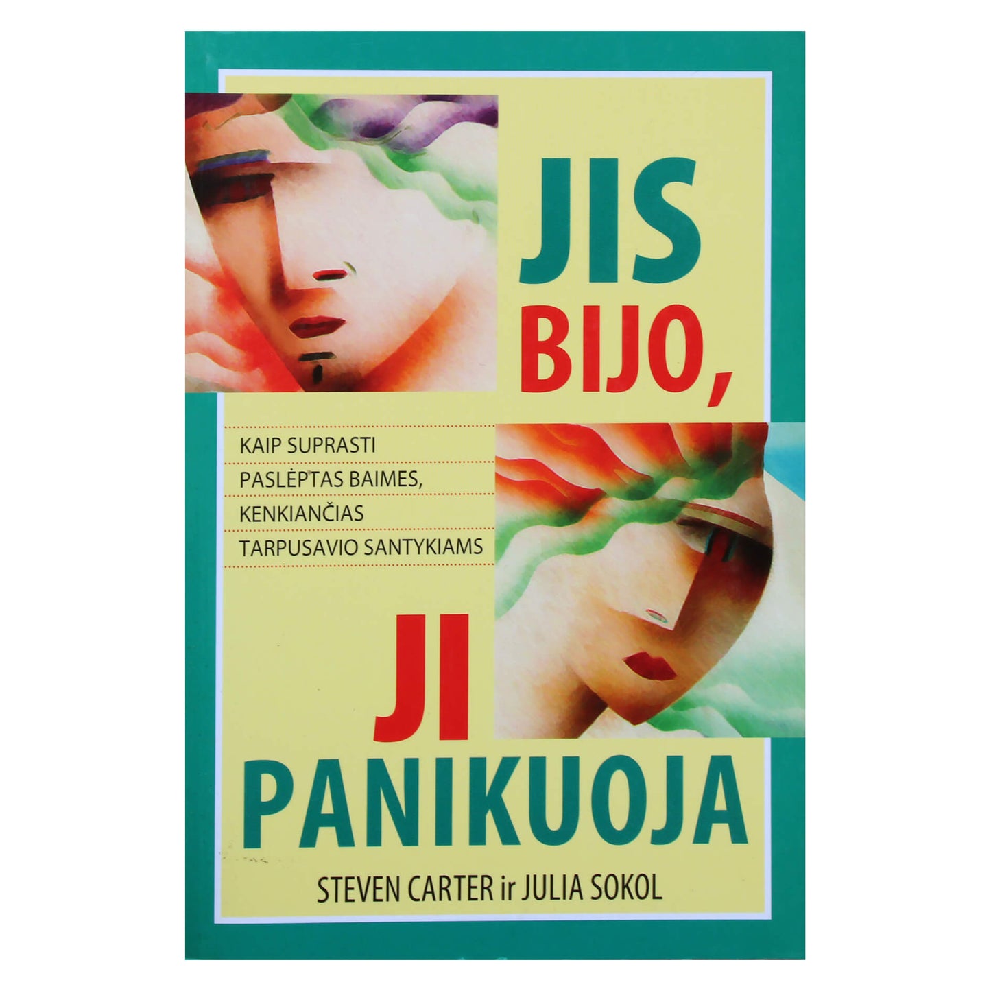 Steven Carter "Jis bijo, Ji panikuoja. Kaip suprasti paslėptas baimes, kenkiančias tarpusavio santykiams"