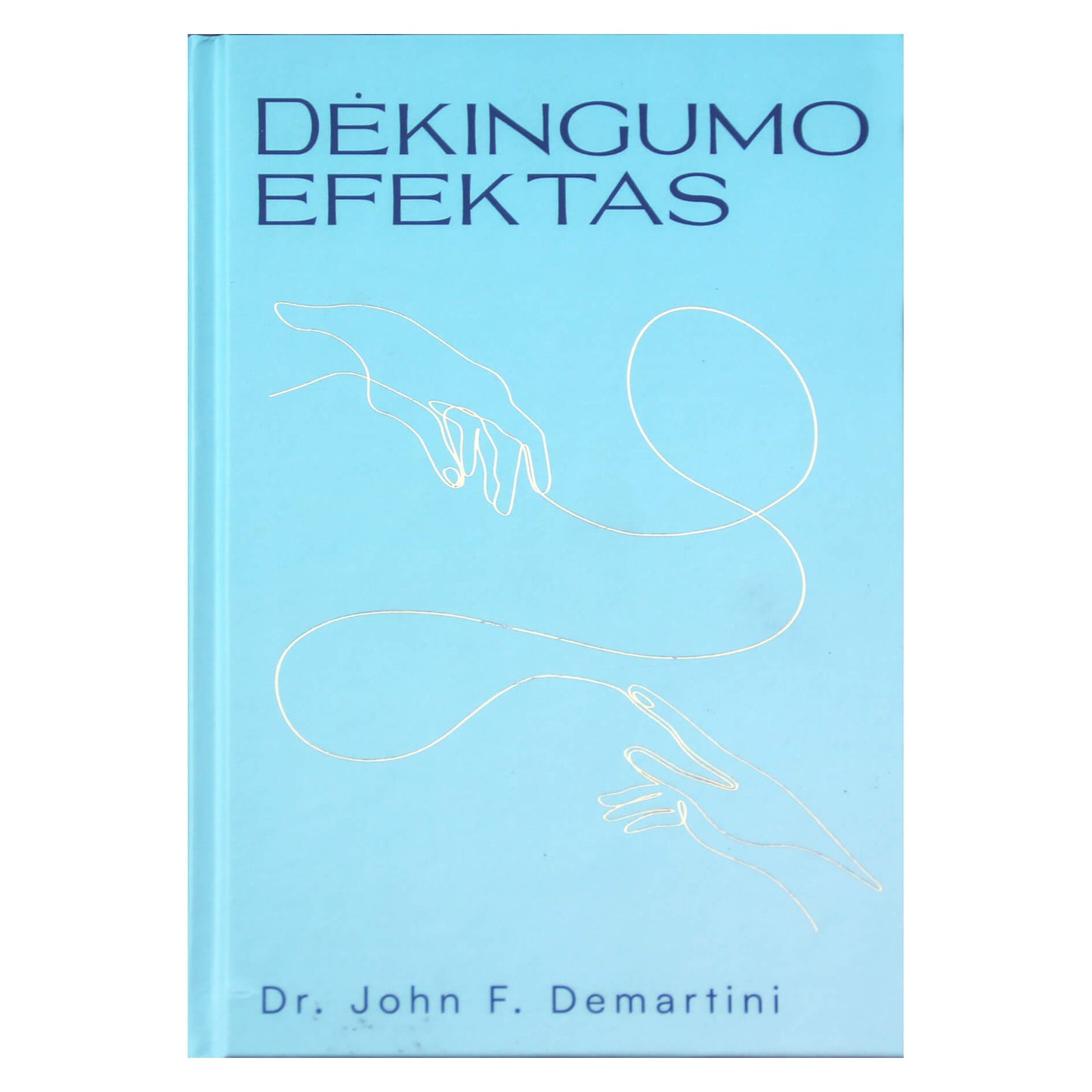 Dr. John Demartini "Dėkingumo efektas"
