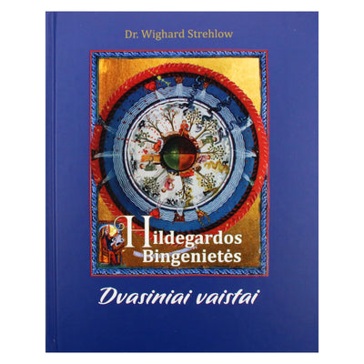 Dr. Wighard Strehlow "Hildegardos Bingenietės Dvasiniai vaistai"