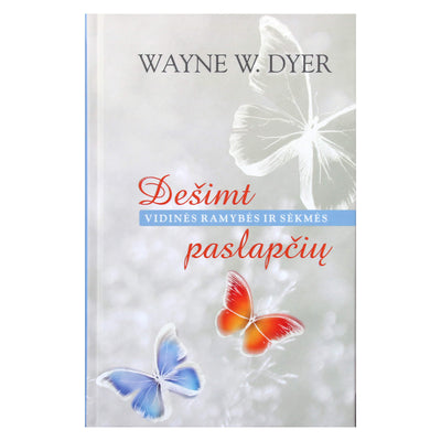 Wayne Dyer "Dešimt vidinės ramybės ir sėkmės paslapčių"