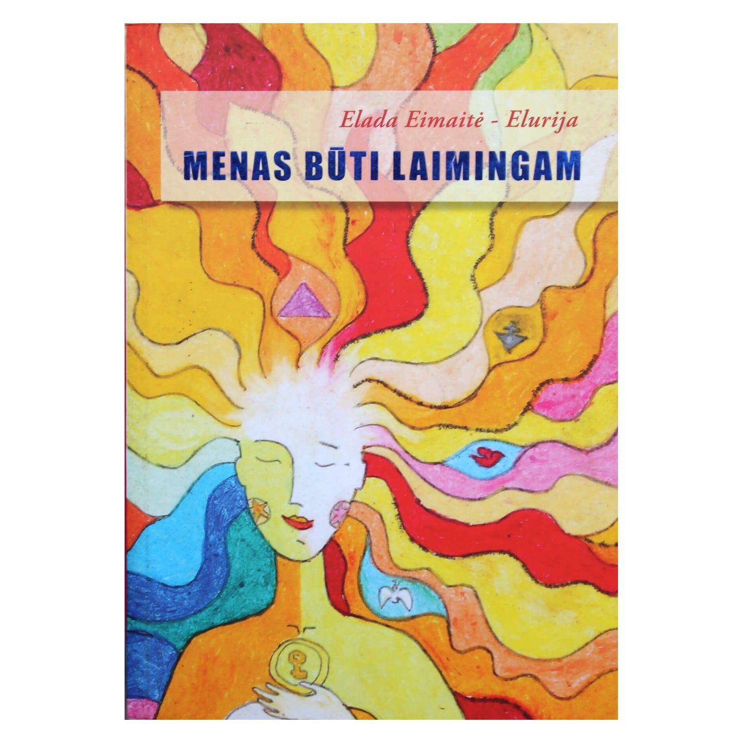 Elada Eimaitė-Elurija "Menas būti laimingam"