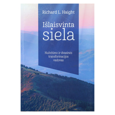 Richard Haight "Išlaisvinta siela. Nušvitimo ir dvasinės transformacijos vadovas"