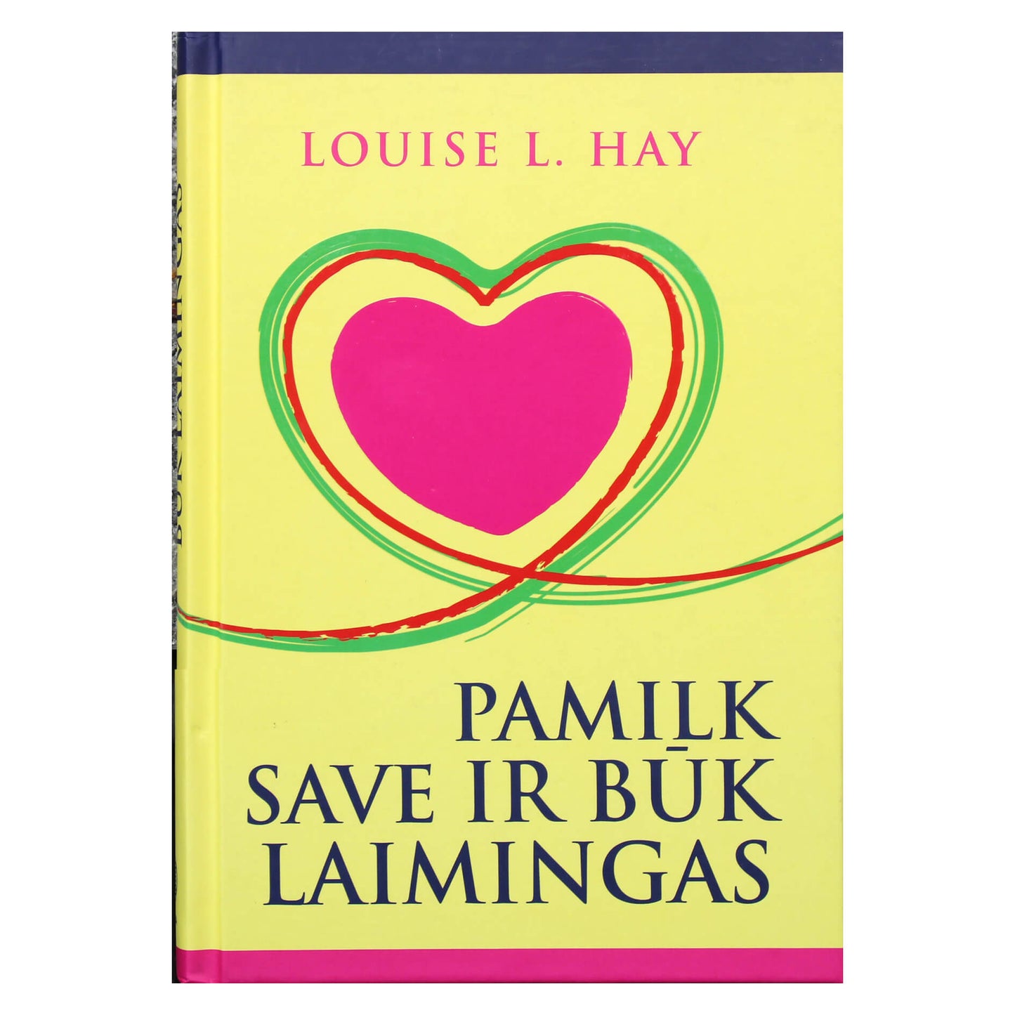 Louise Hay "Pamilk save ir būk laimingas"