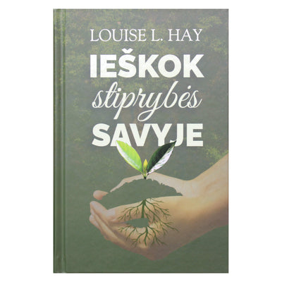 Louise Hay "Ieškok stiprybės savyje"