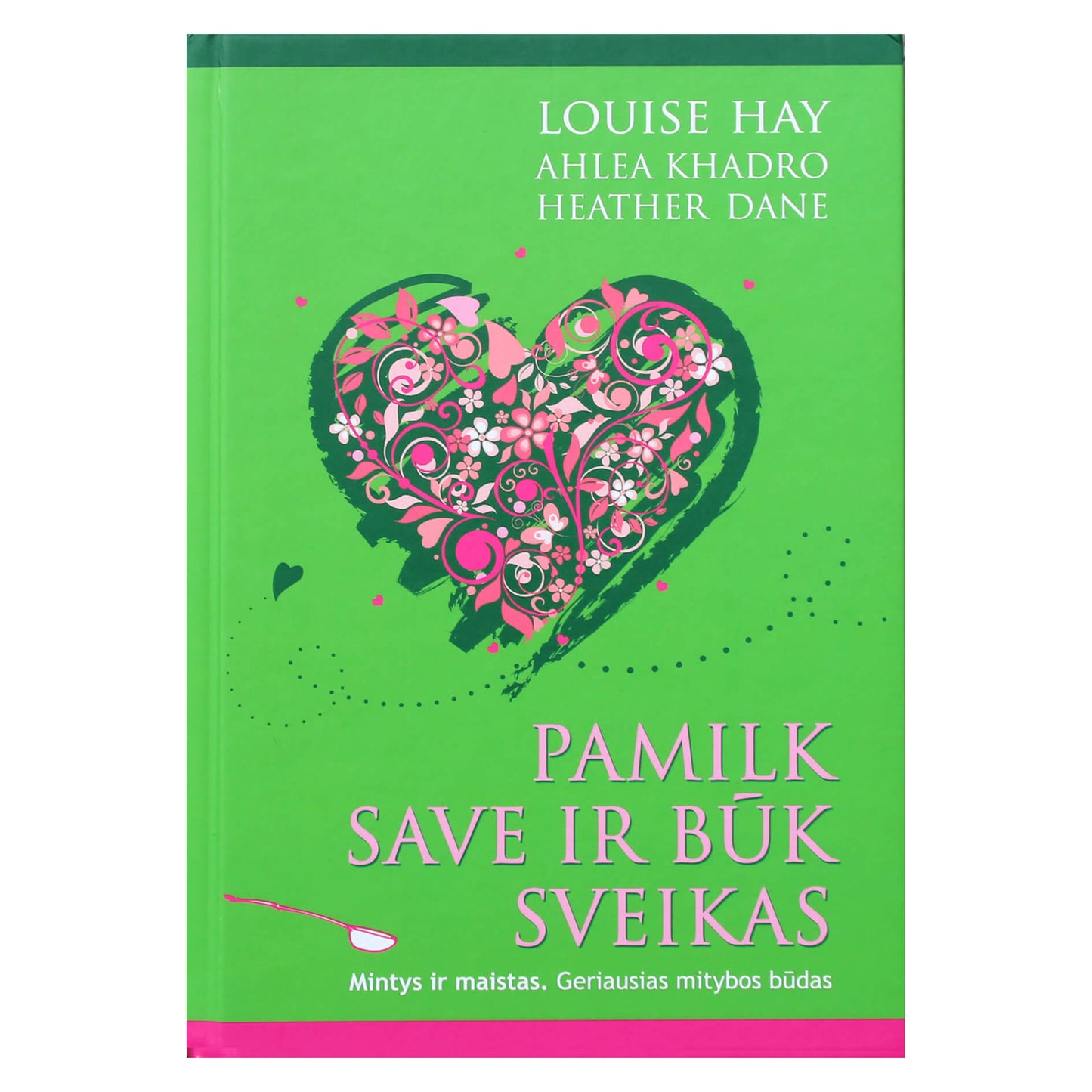Louise Hay "Pamilk save ir būk sveikas"