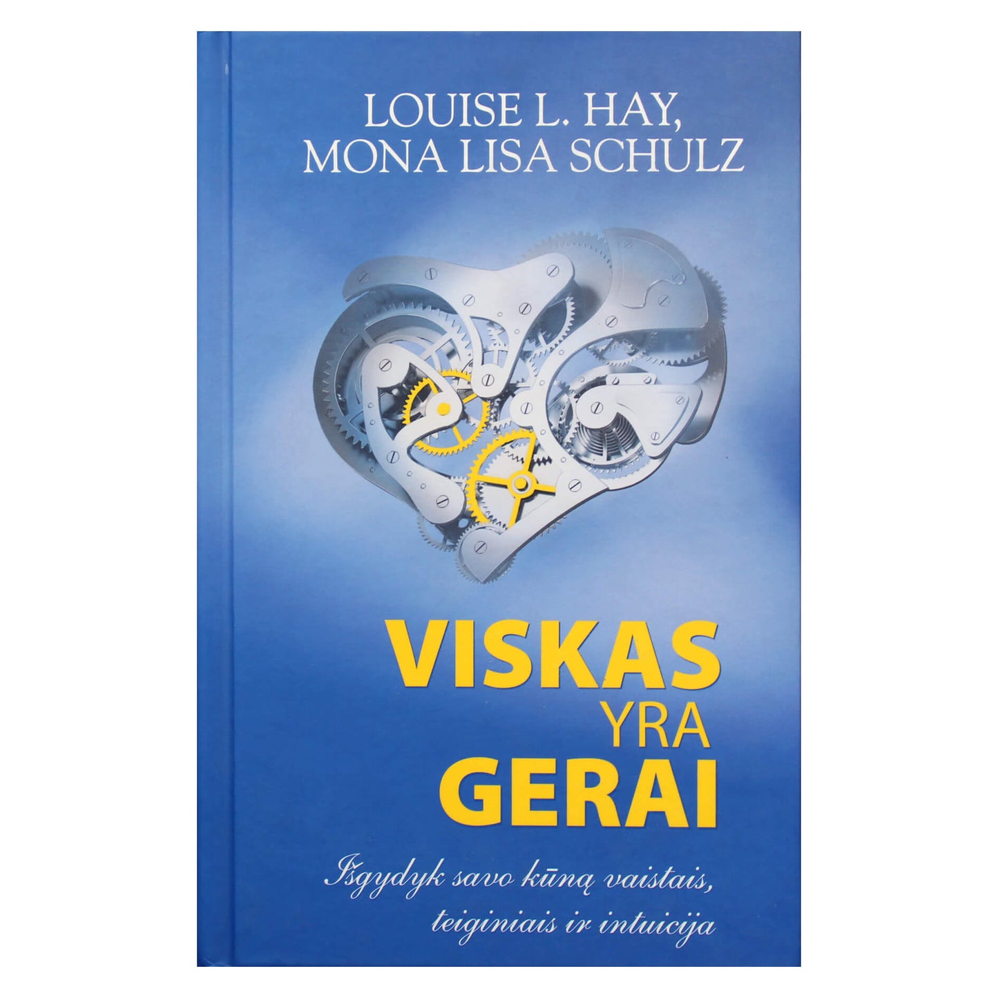 Louise Hay "Viskas yra gerai. Išgydyk savo kūną vaistais, teiginiais ir intuicija"