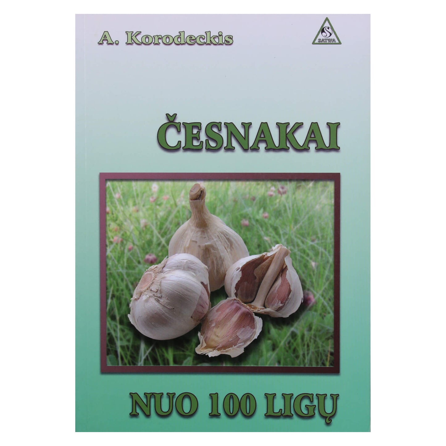 Aleksandras Korodeckis "Česnakai nuo 100 ligų"