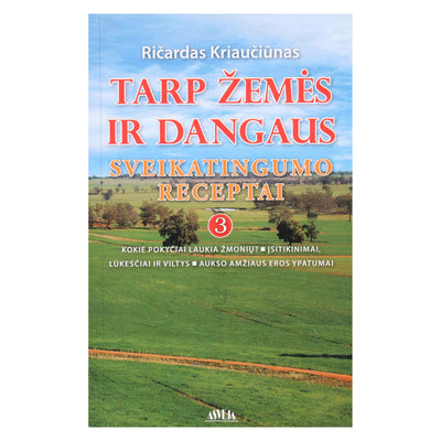 Ričardas Kriaučiūnas "Tarp žemės ir dangaus" 3 dalis