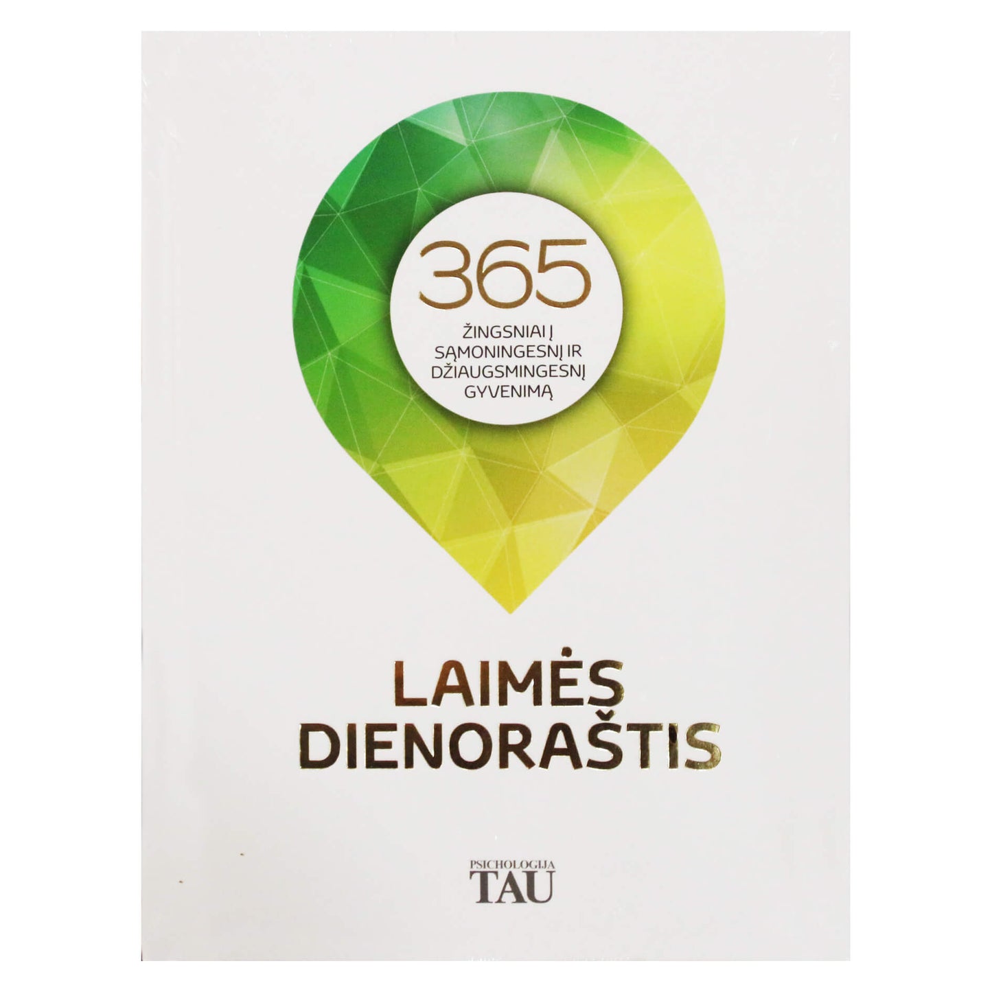 "Laimės dienoraštis. 365 žingsniai į sąmoningesnį ir džiaugsmingesnį gyvenimą"