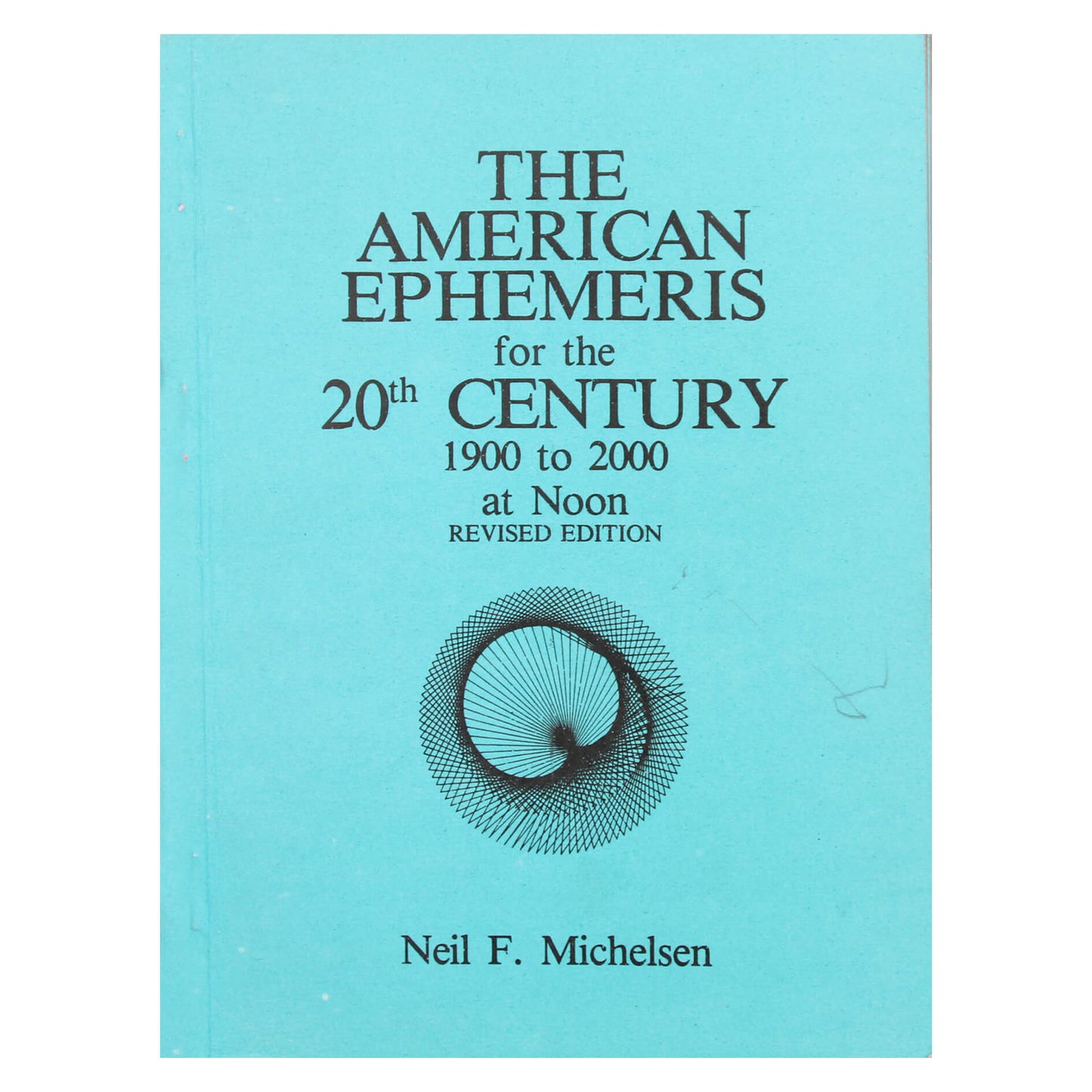 Neil Michelsen "The American Ephemeris for the XX Century 1900 to 2000 at Noon"