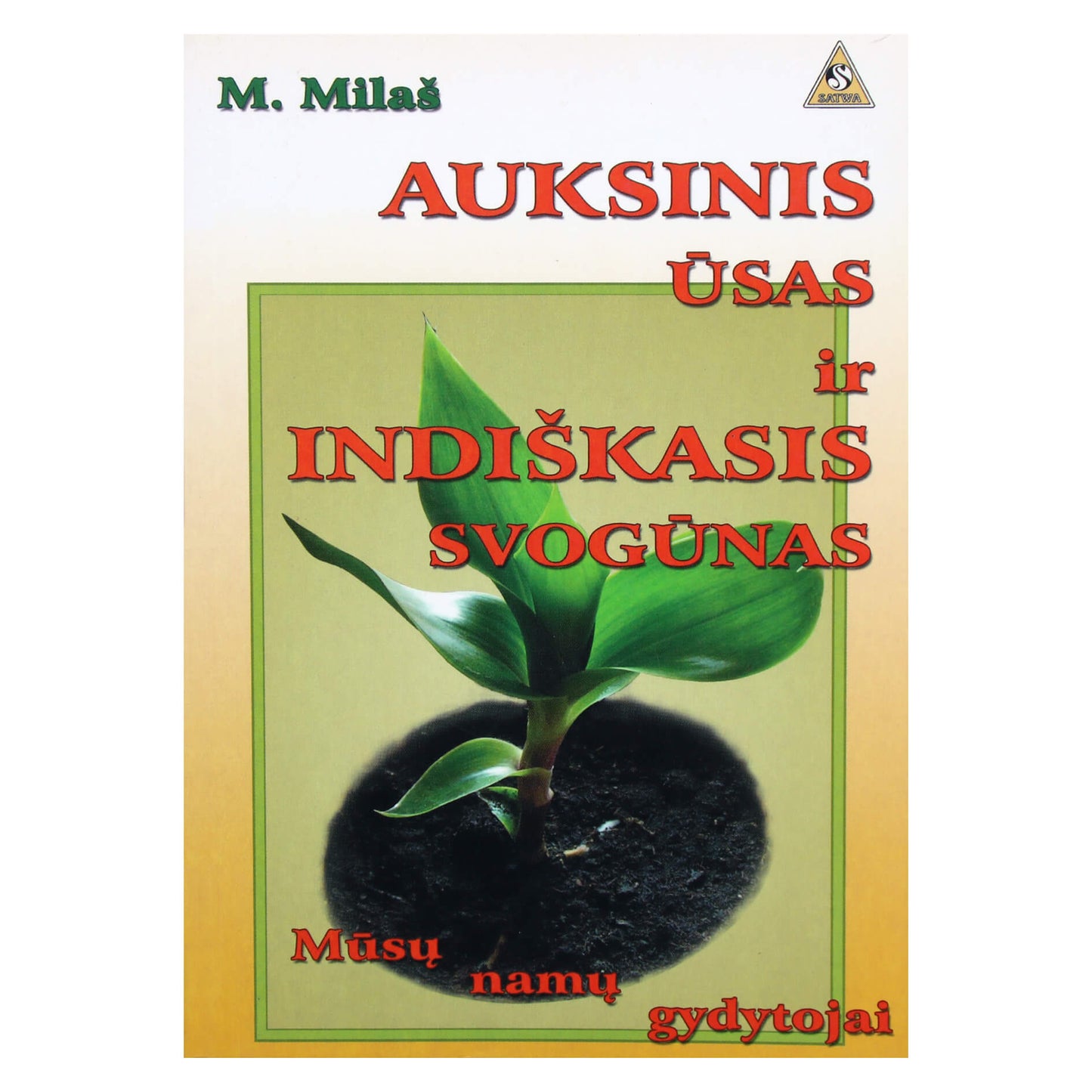 Marija Milaš "Auksinis ūsas ir indiškas svogunas"