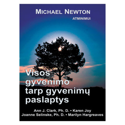 Michael Newton "Visos gyvenimo tarp gyvenimų paslaptys"