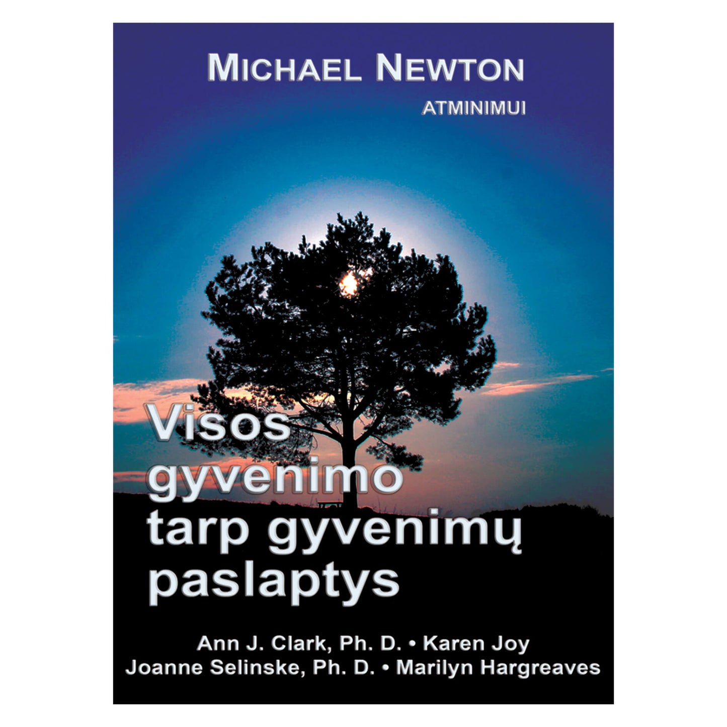 Michael Newton "Visos gyvenimo tarp gyvenimų paslaptys"