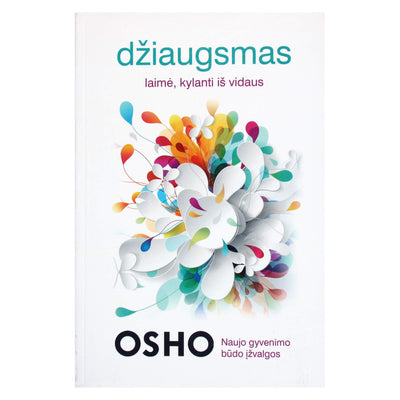 Osho "Džiaugsmas. Naujo gyvenimo būdo įžvalgos"