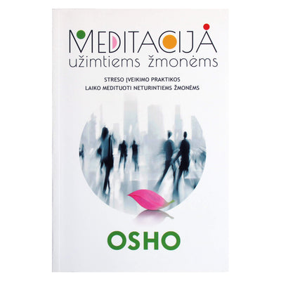 Osho "Meditacija užimtiems žmonėms"