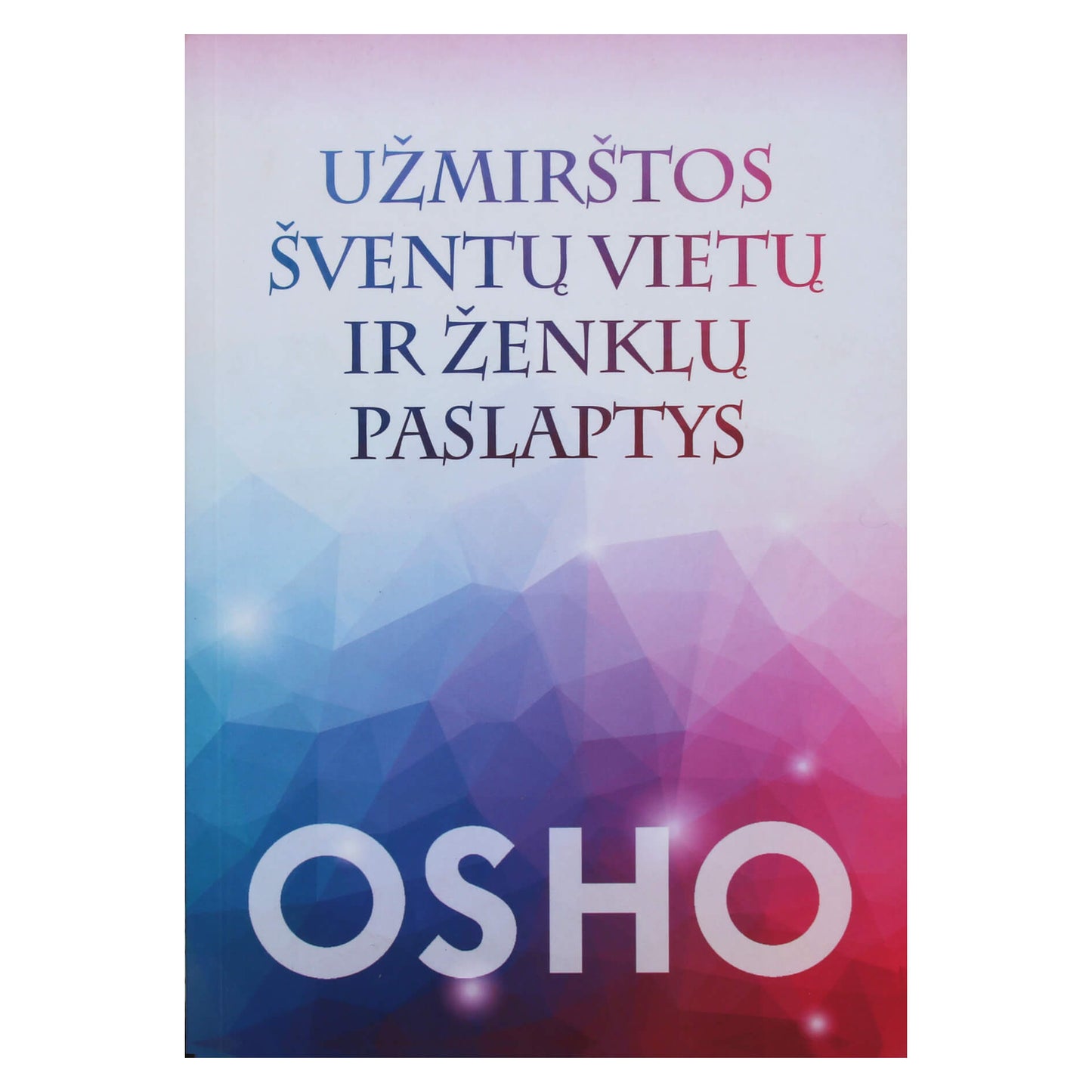 Osho "Užmirštos šventų vietų ir ženklų paslaptys"