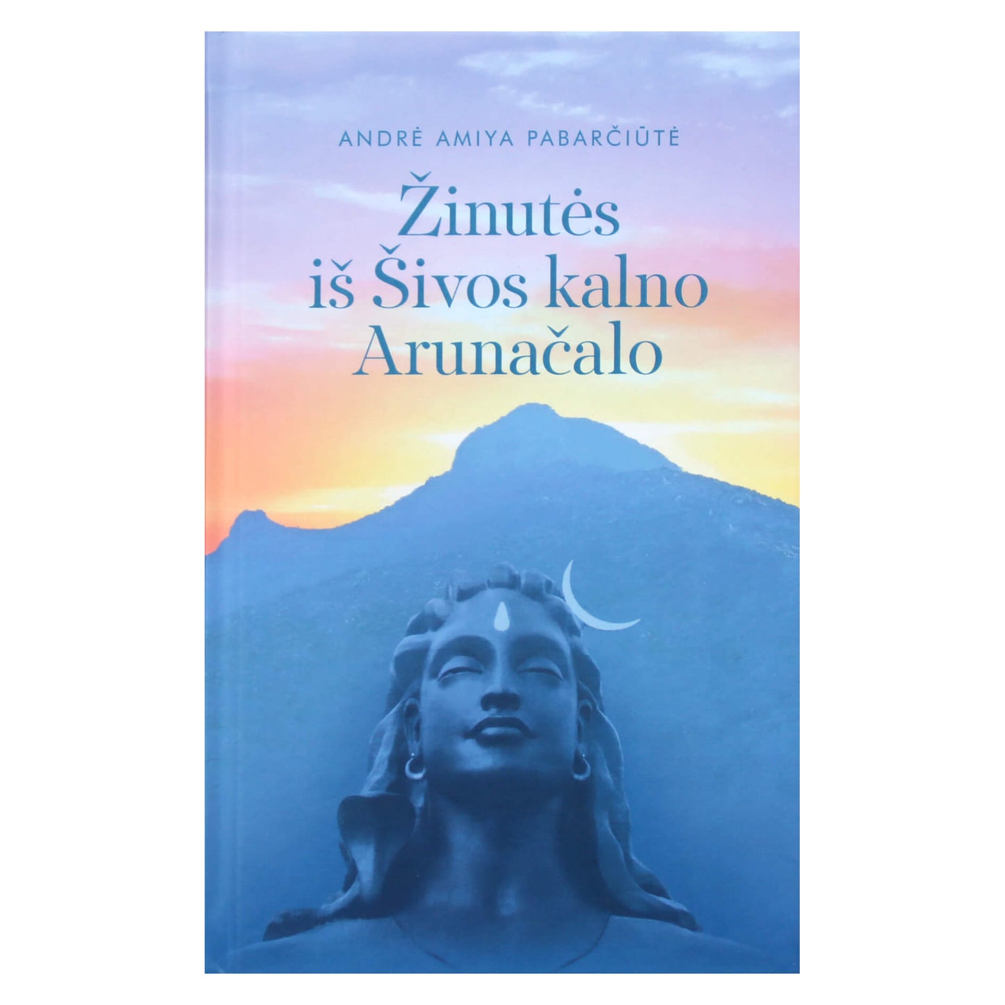 Andrė Pabarčiūtė "Žinutės iš Šivos kalno Arunačalo"