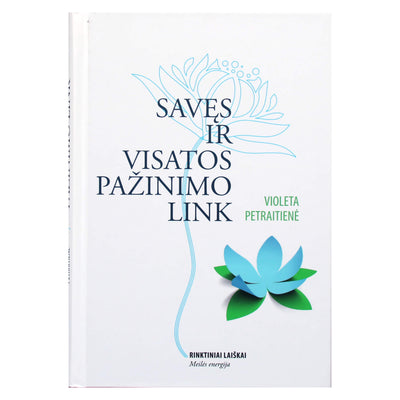 Violeta Petraitienė "Savęs ir visatos pažinimo link. Meilės energija"