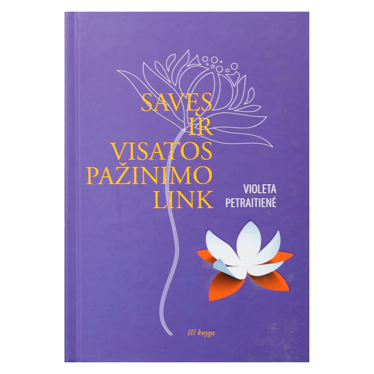 Violeta Petraitienė "Savęs ir visatos pažinimo link" III knyga