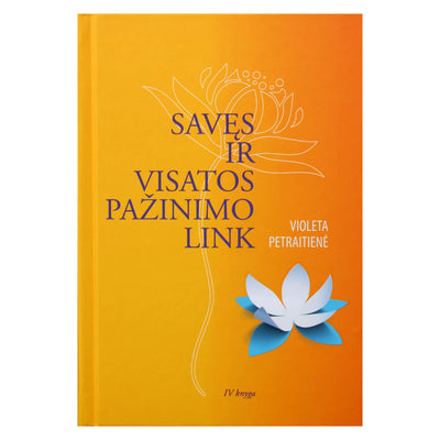 Violeta Petraitienė "Savęs ir visatos pažinimo link" IV knyga
