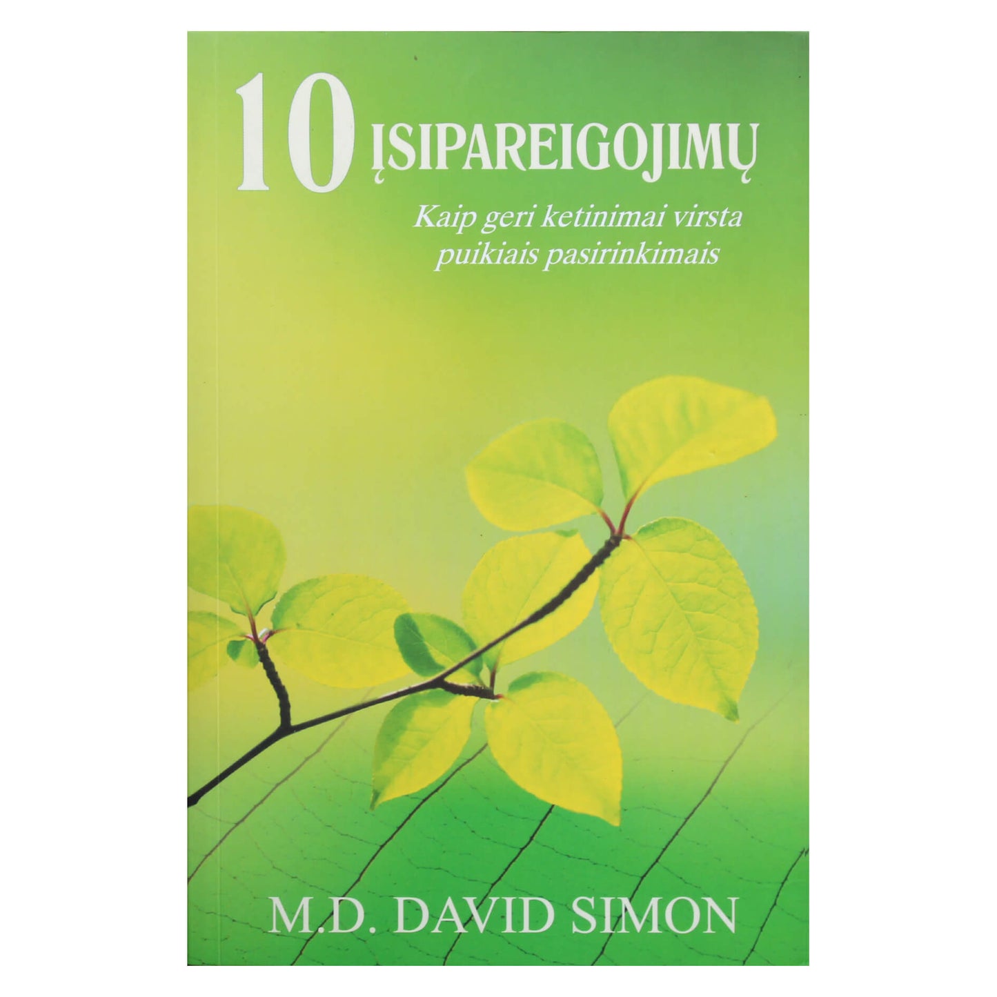 David Simon "10 įsipareigojimų. Kaip geri ketinimai virsta puikiais pasirinkimais"