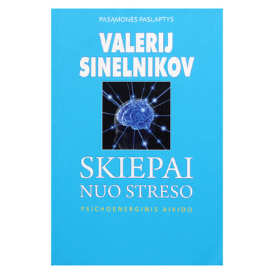 Valerij Sinelnikov "Skiepai nuo streso. Psichoenerginis aikido"
