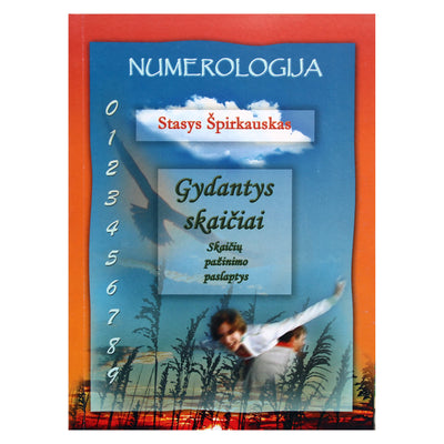 Stasys Špirkauskas "Gydantys skaičiai. Skaičių pažinimo paslaptys"