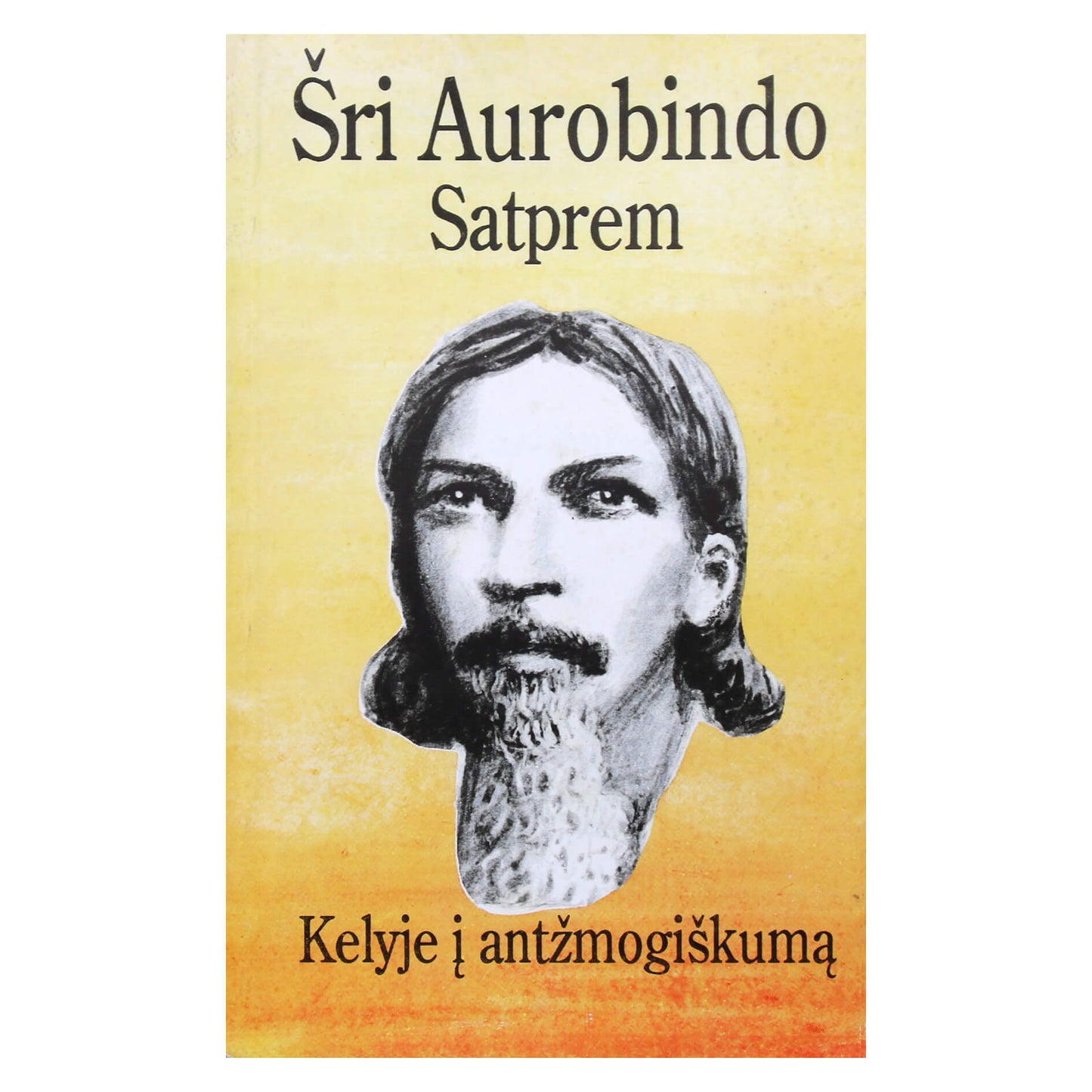 Šri Aurobindo "Kelyje į Antžmogiškumą"