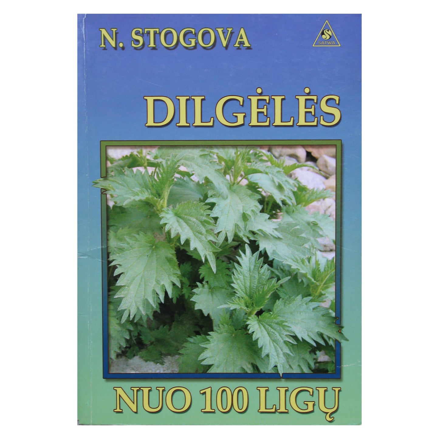 Nadežda Stogova "Dilgėlės nuo 100 ligų"