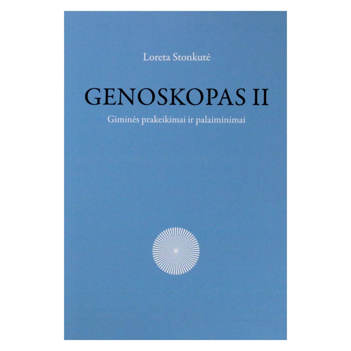 Loreta Stonkutė "Genoskopas II. Giminės prakeikimai ir palaiminimai"
