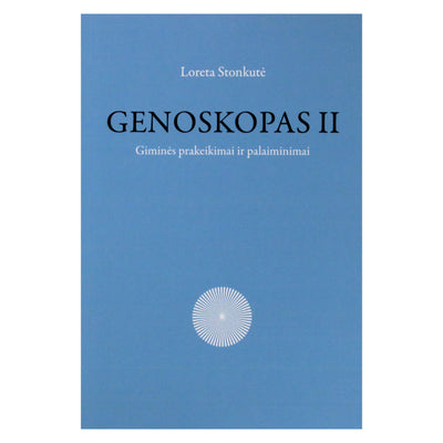 Loreta Stonkutė "Genoskopas II. Giminės prakeikimai ir palaiminimai"