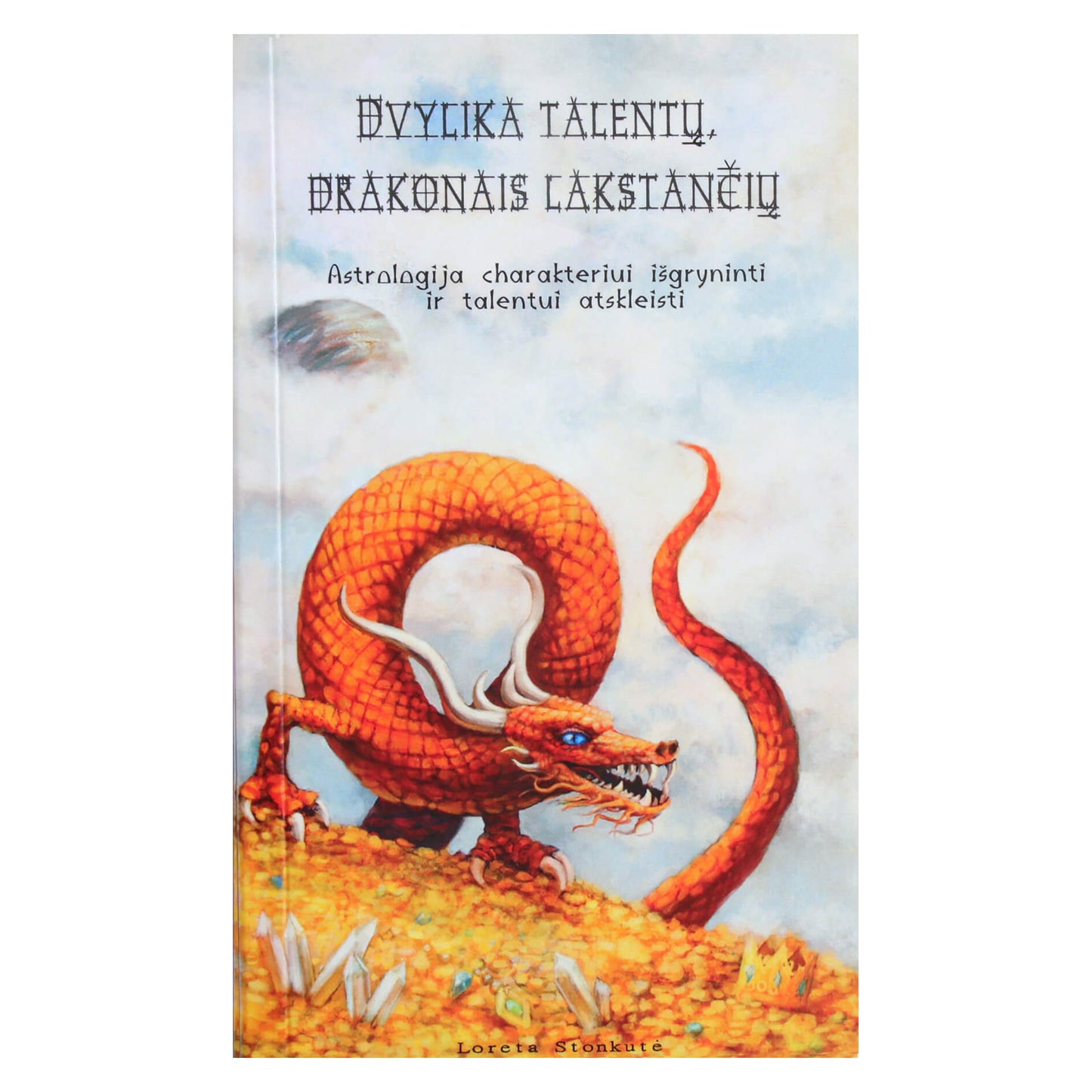 Loreta Stonkutė "Dvylika talentų, drakonas lakstančių"